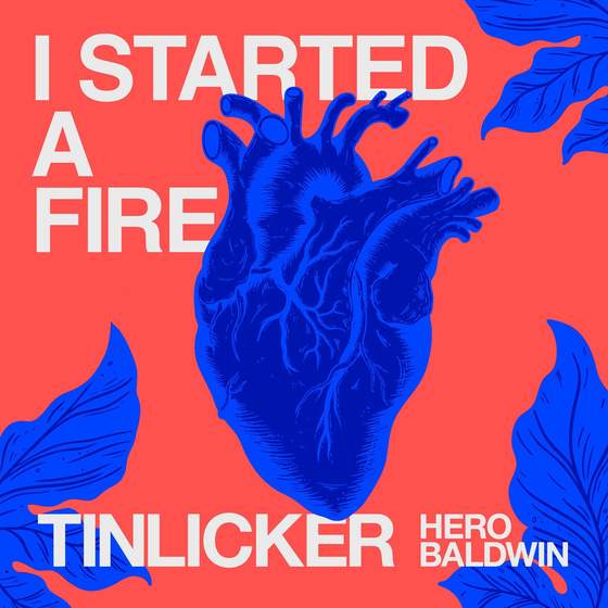 Tinlicker & Hero Baldwin - I Started A Fire cover art